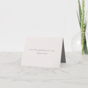 Your Thoughtfulness Is Truly Appreciated Thank You Card