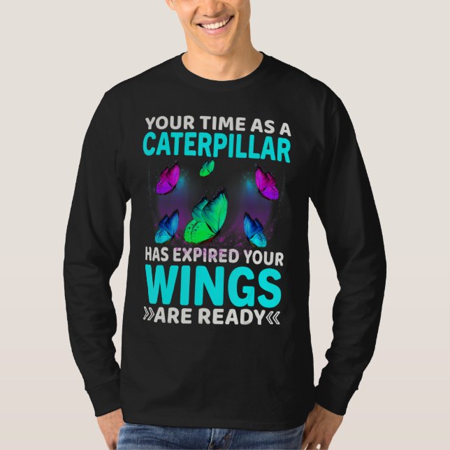 Your Time Has Expired Your Wings Are Ready Butterf T-Shirt (Front)