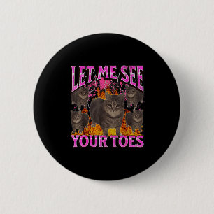 Your Toes Funny Cat Meme Bootleg Graphic Men Women 6 Cm Round Badge