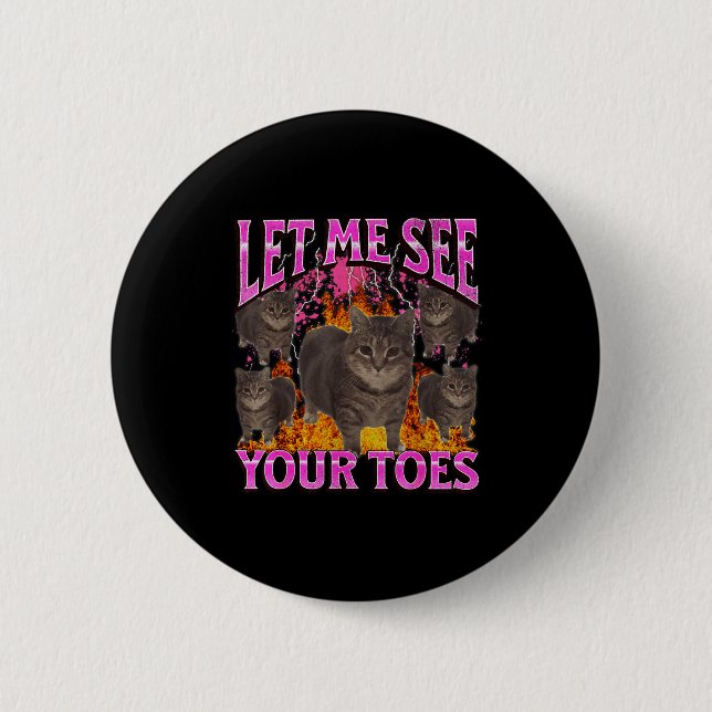 Your Toes Funny Cat Meme Bootleg Graphic Men Women 6 Cm Round Badge (Front)