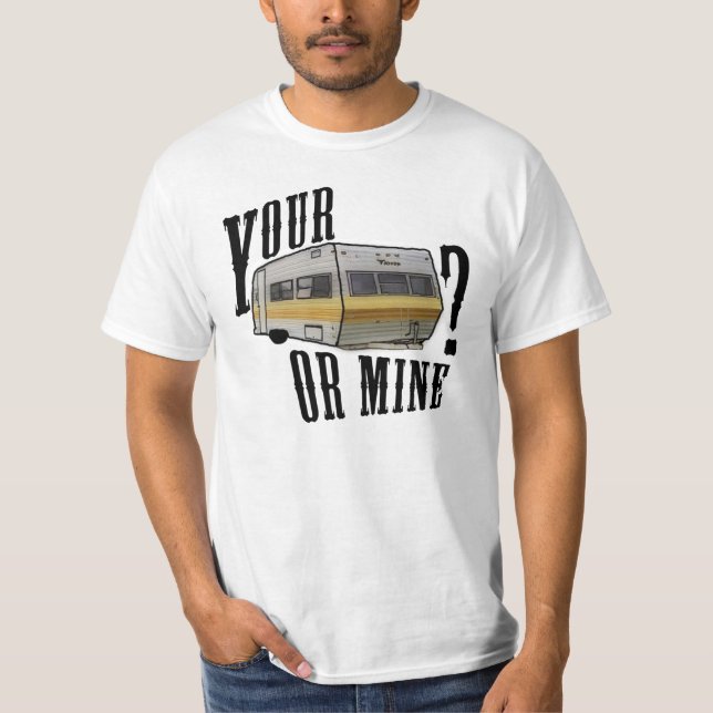 your trailer or mine T-Shirt (Front)