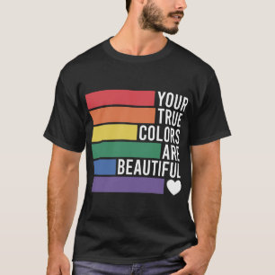 Your True Colours are Beautiful_LGBTQ Digital Art T-Shirt