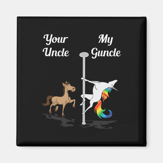 Your Uncle My Guncle You Me Dancing Unicorn Rainbo Magnet (Front)