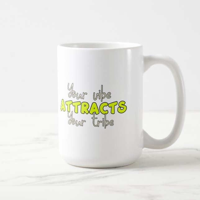your vibe attract  your tribe coffee mug (Right)