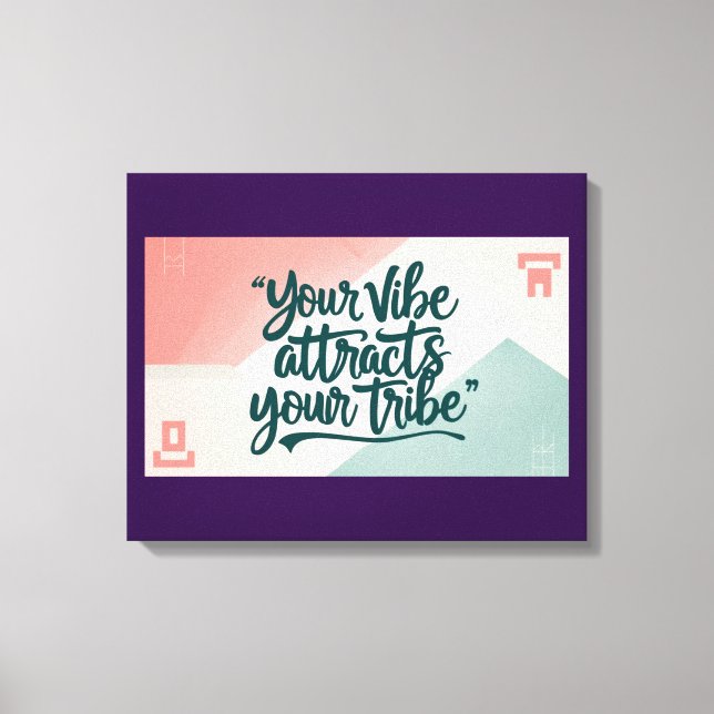 Your Vibe Attracts Your Tribe Canvas Print (Front)