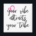 Your Vibe Attracts your Tribe Magnet<br><div class="desc">This design was created through digital art. It may be personalized by clicking the customize button and changing the color, adding a name, initials or your favorite words. Contact me at colorflowcreations@gmail.com if you with to have this design on another product. Purchase my original abstract acrylic painting for sale at...</div>