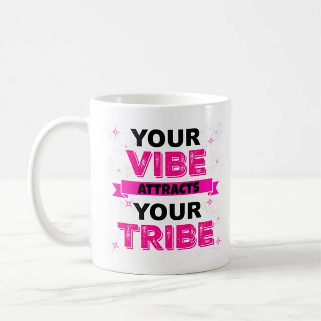 YOUR VIBE ATTRACTS YOUR TRIBE MUG (Left)