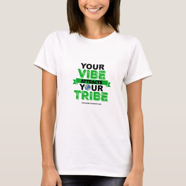 YOUR VIBE ATTRACTS YOUR TRIBE T-Shirt (Front)