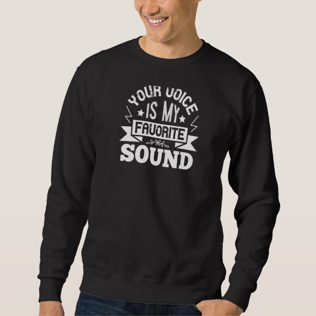 Your Voice Is My Favourite Sound Sweatshirt (Front)