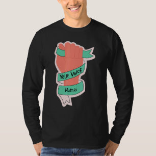 Your Voice Matters Positive Mind Inspirational Quo T-Shirt