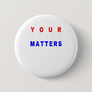 Your Voice Matters - Your Vote Matter 6 Cm Round Badge