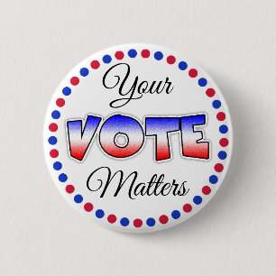 Your Vote Matters Elections Political Button