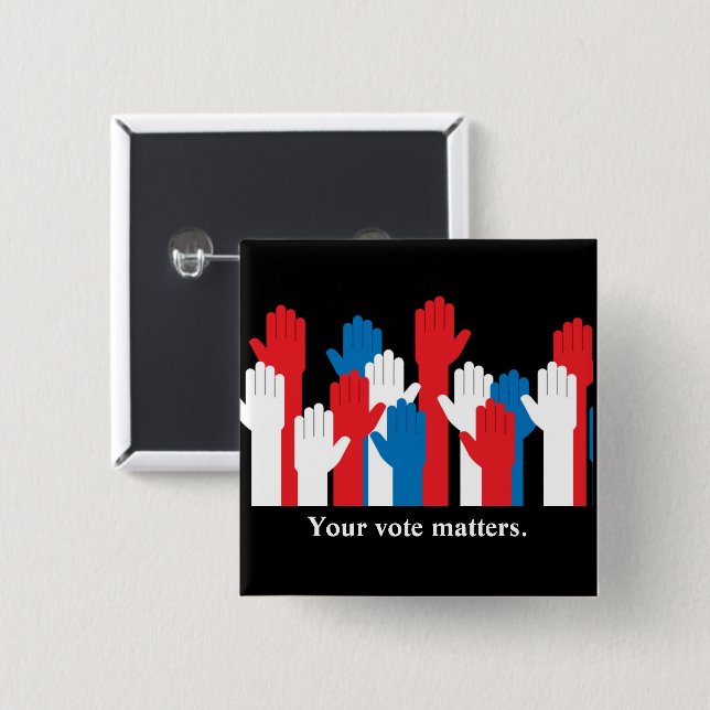 Your Vote Matters Patriotic Hands 15 Cm Square Badge (Front & Back)