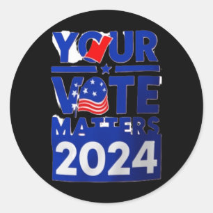 Your Vote S 2024 Patriotic Poster Sticker1 Classic Round Sticker