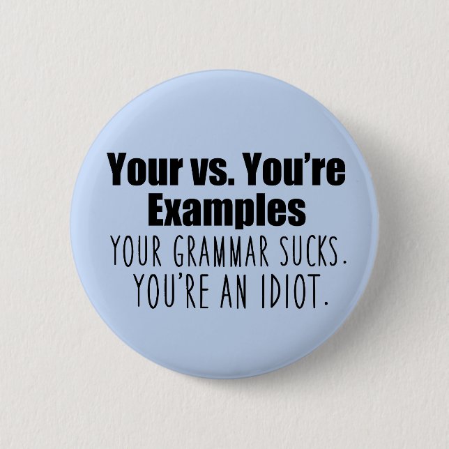 Your vs. You're Funny Grammar 6 Cm Round Badge (Front)
