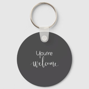 Your Welcome Fun Novelty Saying Quote You're Welco Key Ring