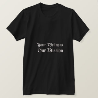 your wellness our mission T-Shirt