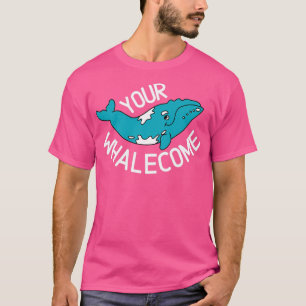 Your whalecome 2 T-Shirt