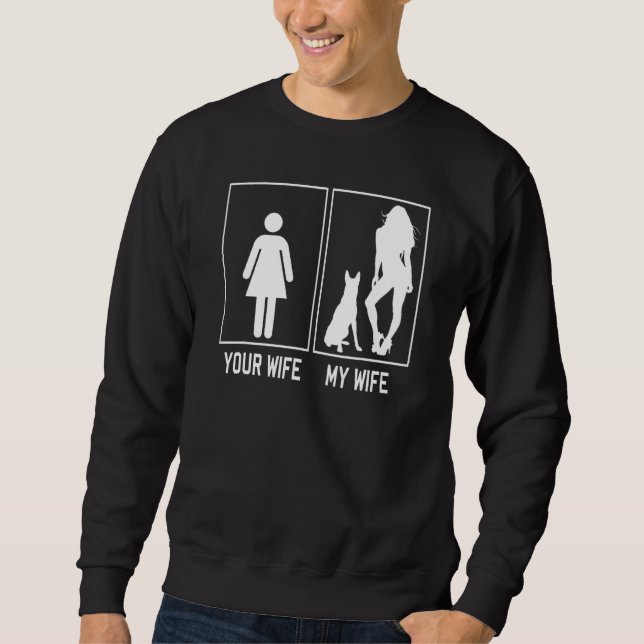 Your Wife My Wife Belgian Malinois   For Husband Sweatshirt (Front)