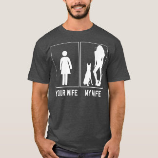 Your Wife My Wife Belgian Malinois Funny Stuff For T-Shirt