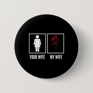 Your Wife My Wife Biker Cyclist Mountain Biking  6 Cm Round Badge