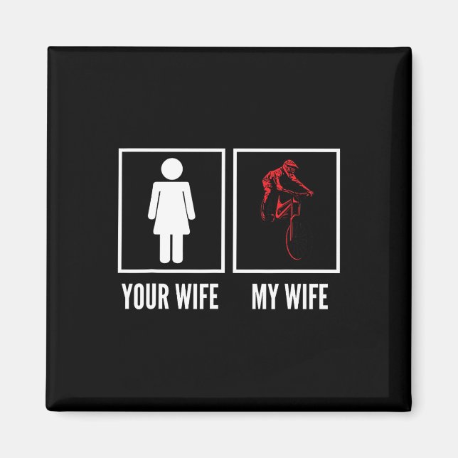 Your Wife My Wife Biker Cyclist Mountain Biking  Magnet (Front)