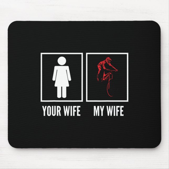 Your Wife My Wife Biker Cyclist Mountain Biking  Mouse Pad (Front)