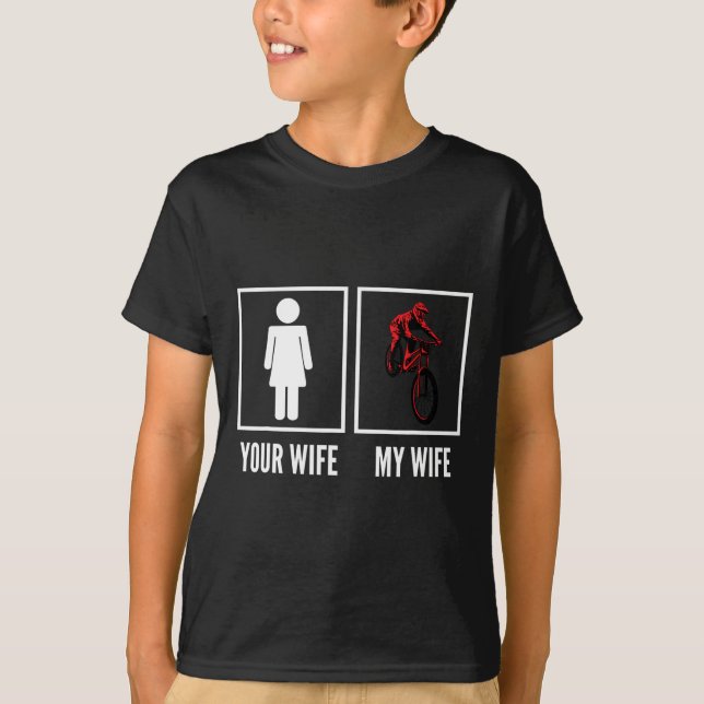 Your Wife My Wife Biker Cyclist Mountain Biking  T-Shirt (Front)