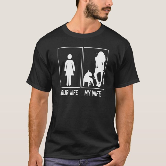 Your Wife My Wife Bull Terrier  For Husband T-Shirt (Front)