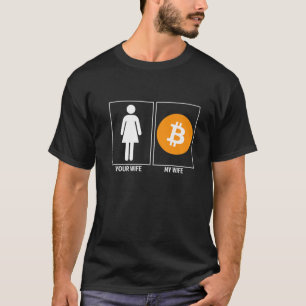 Your Wife My Wife Crypto Funny Bitcoin Cryptocurre T-Shirt