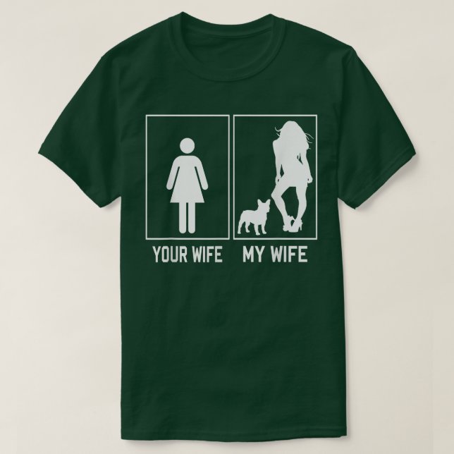 Your Wife My Wife French Bulldog Funny Frenchie Fo T-Shirt (Design Front)