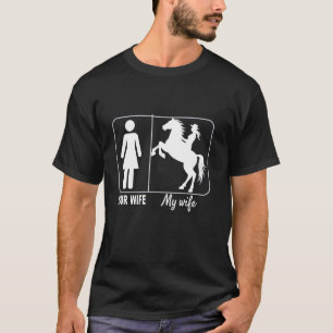 Your Wife My Wife - Funny Horse Riding Outdoor T-Shirt