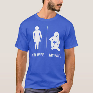 Your Wife My Wife Gamer Funny Gaming Husband Gift T-Shirt