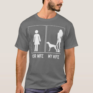 Your Wife My Wife German Shorthaired Pointer Funny T-Shirt