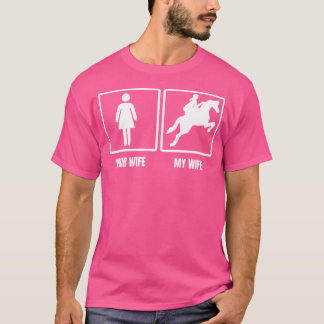 Your Wife My Wife Horse Riding Funny Husband Quote T-Shirt