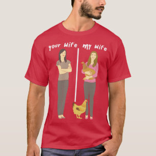 Your Wife My Wife Lovely Chicken Lady Wifey T-Shirt