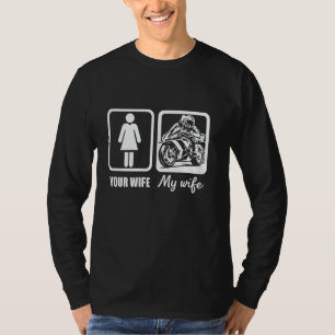 your wife my wife motorcycle funny for men or husb T-Shirt