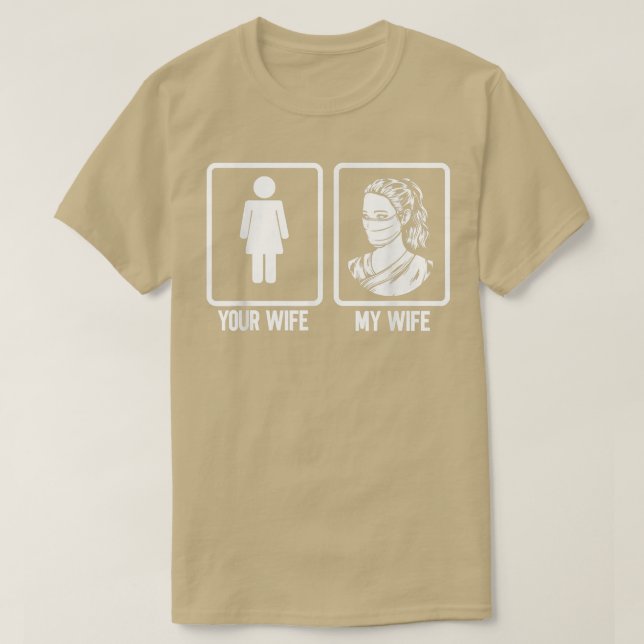 Your Wife My Wife Nurse Husband Nursing  T-Shirt (Design Front)