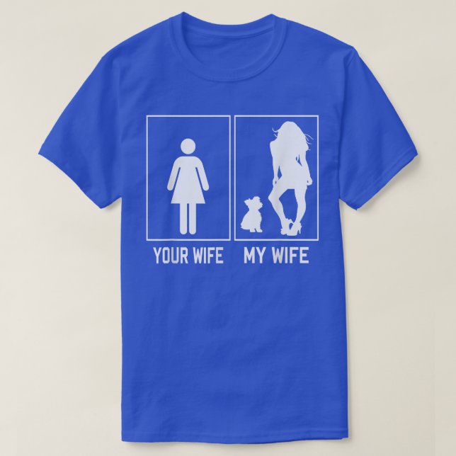 Your Wife My Wife Yorkie Funny Gifts For Husband F T-Shirt (Design Front)