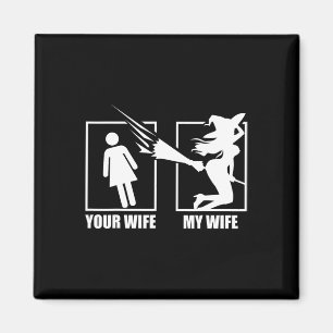 Your Wife Vs. My Wife - Witch Wife Halloween Magnet