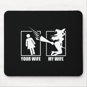 Your Wife Vs. My Wife - Witch Wife Halloween Mouse Pad