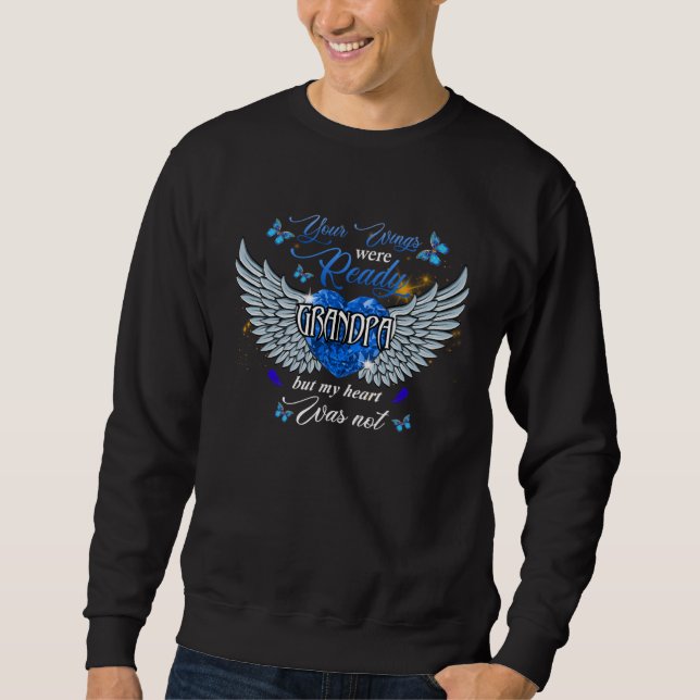 Your Wings Were Ready Grandpa But My Heart Was Not Sweatshirt (Front)