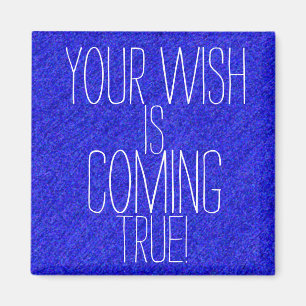 YOUR WISH IS COMING TRUE Positive Outcome Magnet
