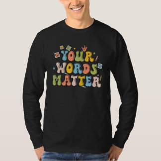 Your Words Matter Retro Pathologist Mental Health T-Shirt