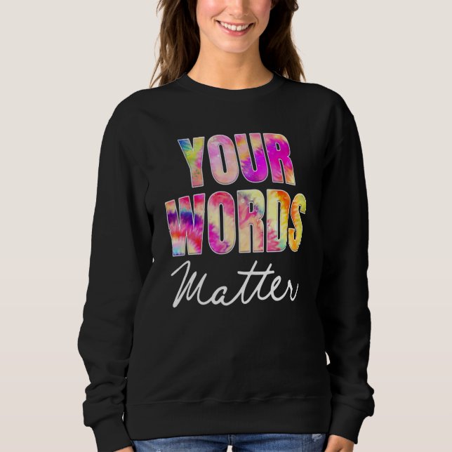 Your Words Matter Speech Therapy Appreciation Sweatshirt (Front)