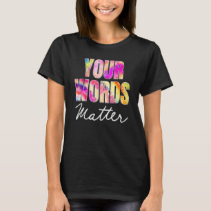 Your Words Matter Speech Therapy Appreciation T-Shirt