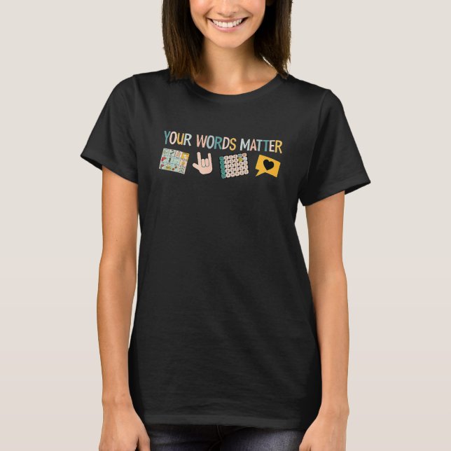 Your Words Matter Speech Therapy Appreciation T-Shirt (Front)