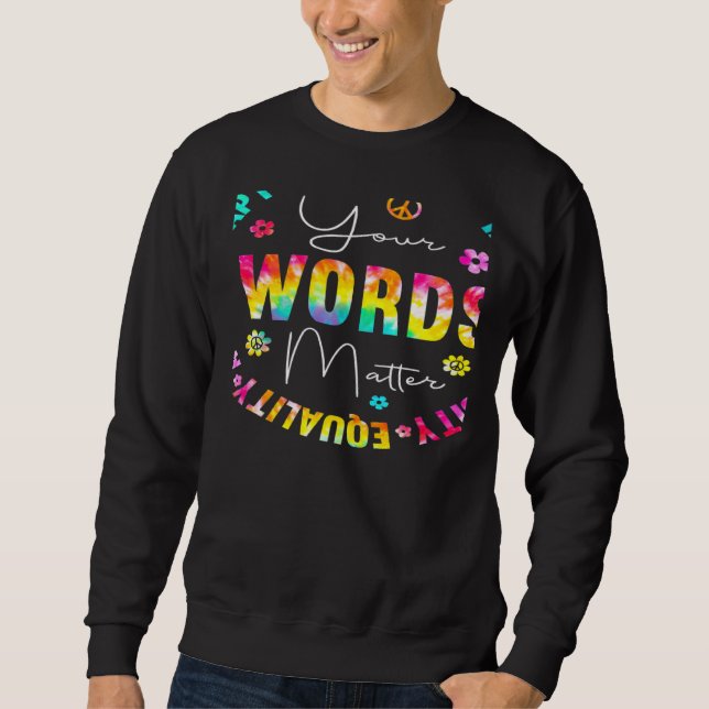 Your Words Matter Speech Therapy Appreciation Tie  Sweatshirt (Front)