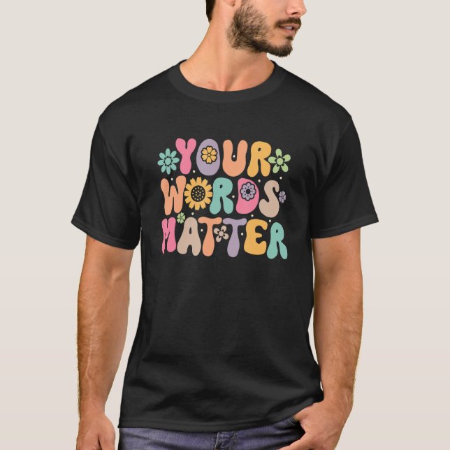 Your Words Matter Speech Therapy Therapist Sped Te T-Shirt (Front)