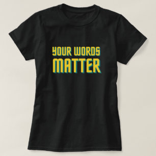 Your Words Matter T-Shirt